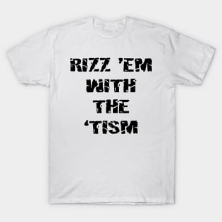 Rizz 'Em With The 'Tism T-Shirt